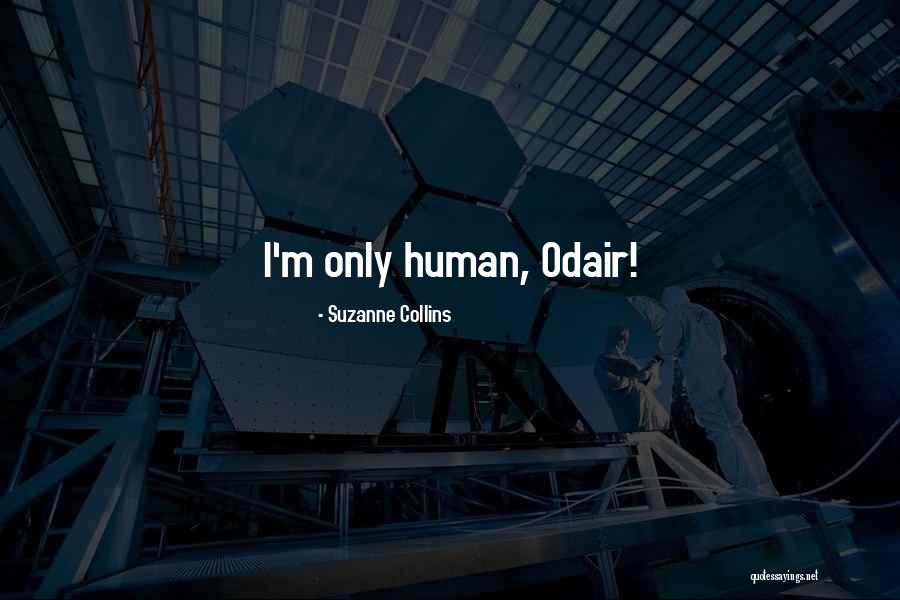 I'm Only Human Quotes By Suzanne Collins I'm Only Human Quotes By Suzanne Collins
