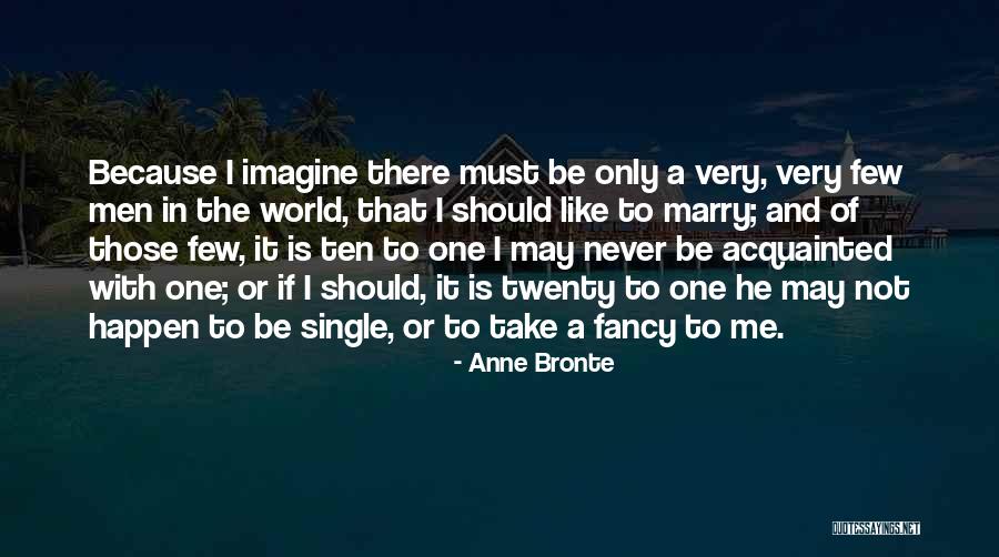 I'm Only Single Because Quotes By Anne Bronte