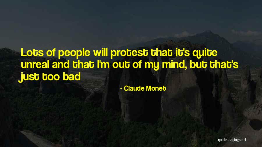 I'm Out Of My Mind Quotes By Claude Monet