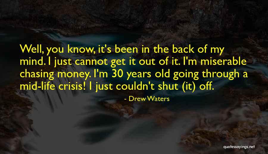 I'm Out Of My Mind Quotes By Drew Waters