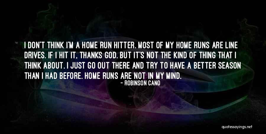 I'm Out Of My Mind Quotes By Robinson Cano