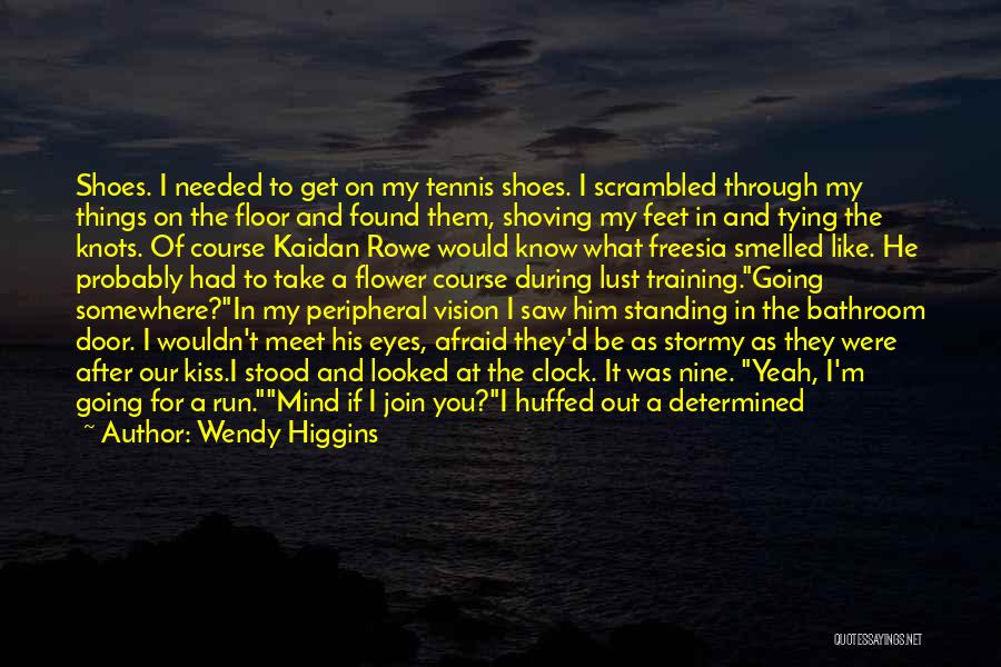 I'm Out Of My Mind Quotes By Wendy Higgins