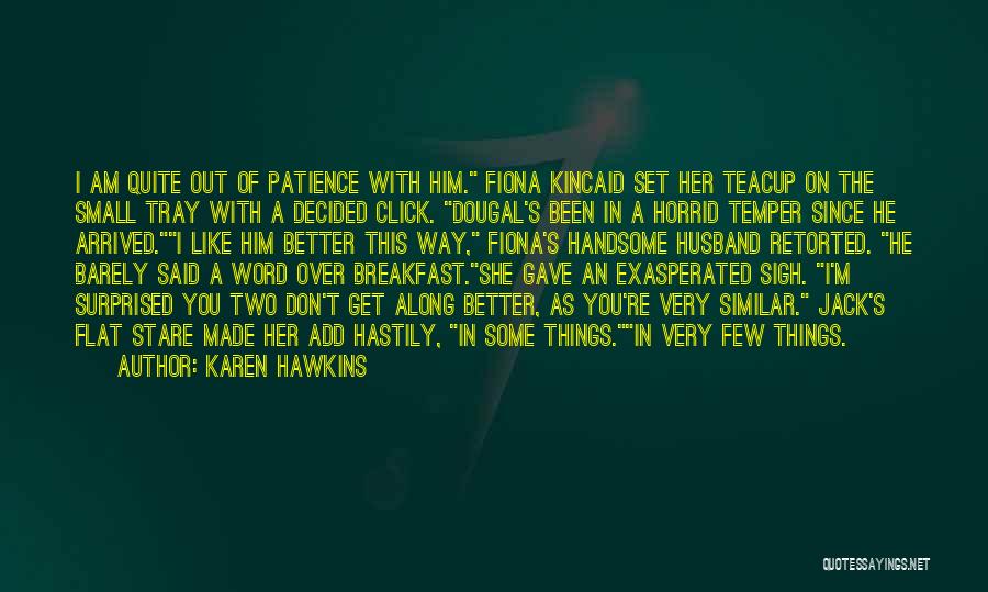 I'm Out Of Patience Quotes By Karen Hawkins