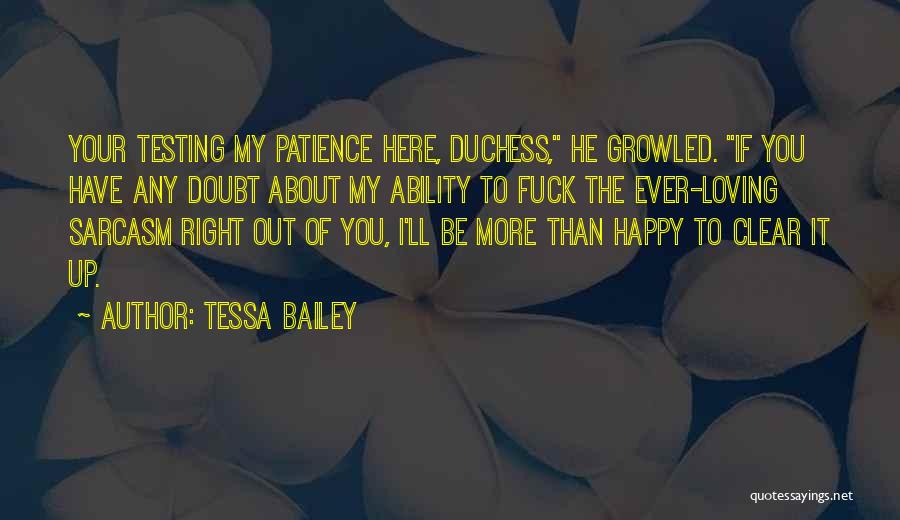 I'm Out Of Patience Quotes By Tessa Bailey