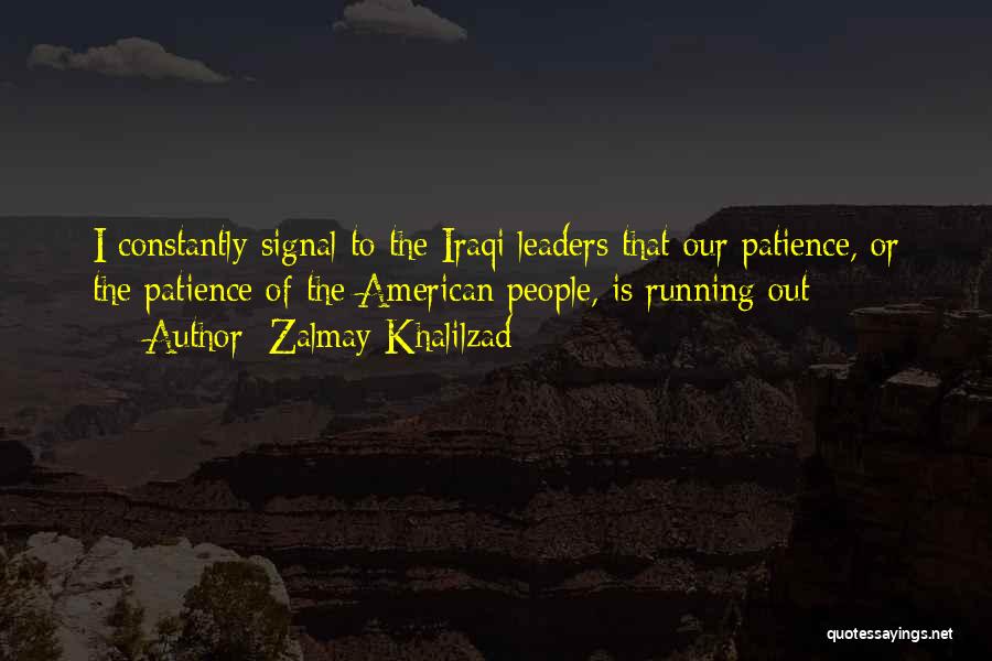 I'm Out Of Patience Quotes By Zalmay Khalilzad