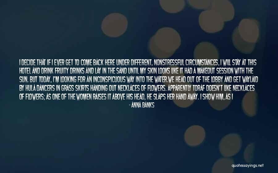 I'm Out Of This World Quotes By Anna Banks I'm Out Of This World Quotes By Anna Banks