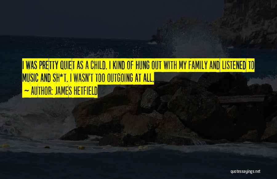 I'm Outgoing Quotes By James Hetfield