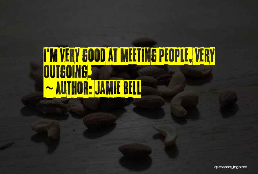 I'm Outgoing Quotes By Jamie Bell