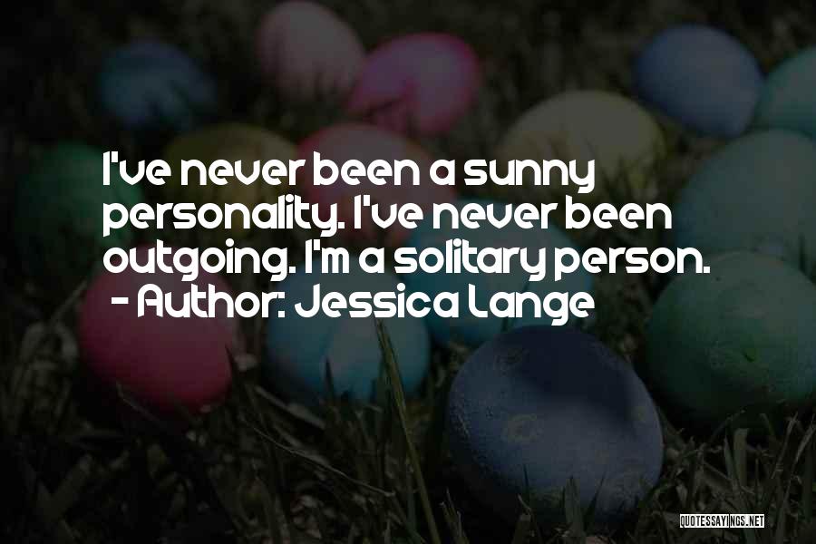 I'm Outgoing Quotes By Jessica Lange