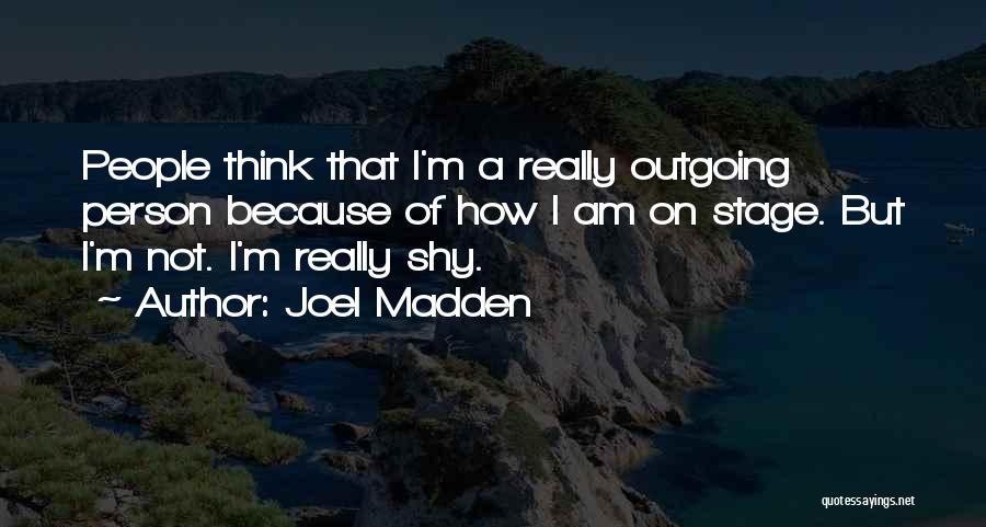 I'm Outgoing Quotes By Joel Madden