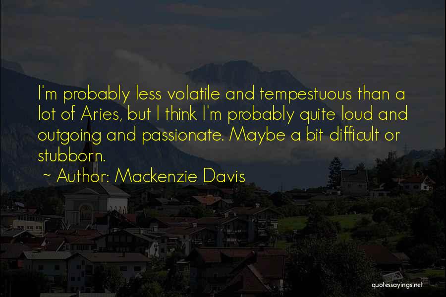 I'm Outgoing Quotes By Mackenzie Davis