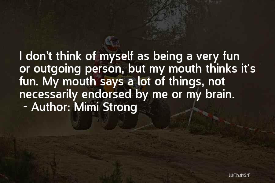 I'm Outgoing Quotes By Mimi Strong