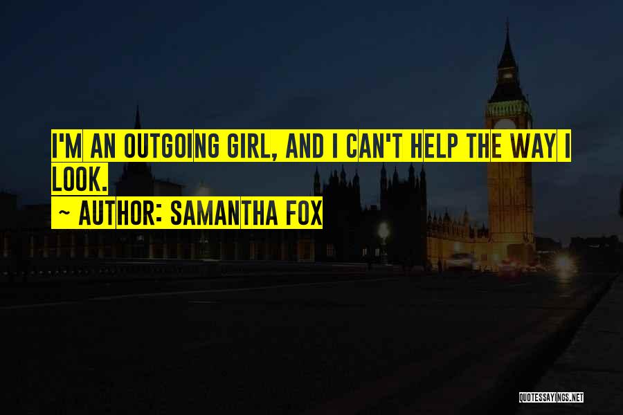 I'm Outgoing Quotes By Samantha Fox