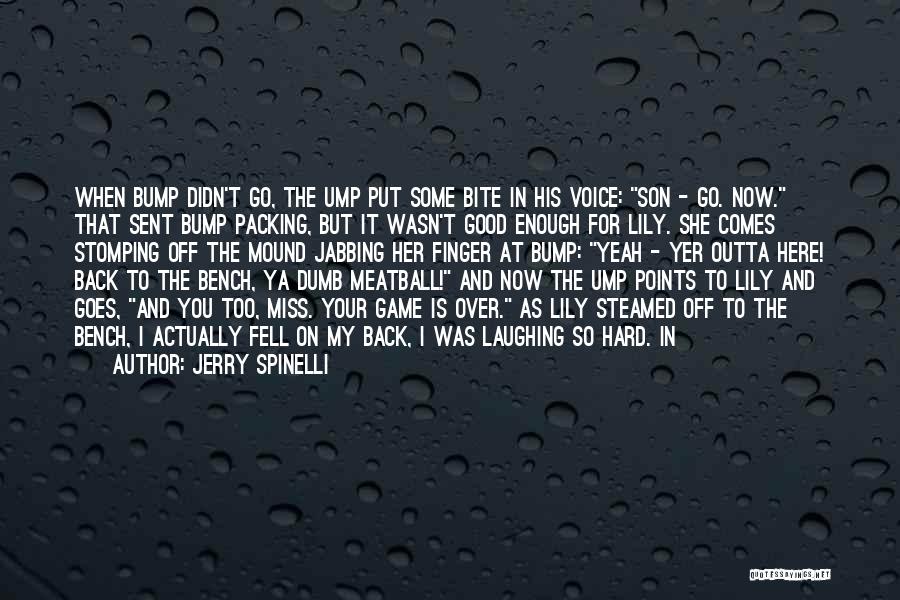 I'm Outta Here Quotes By Jerry Spinelli