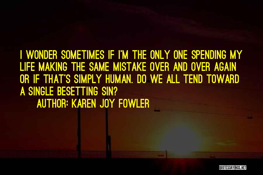 I'm Over Life Quotes By Karen Joy Fowler