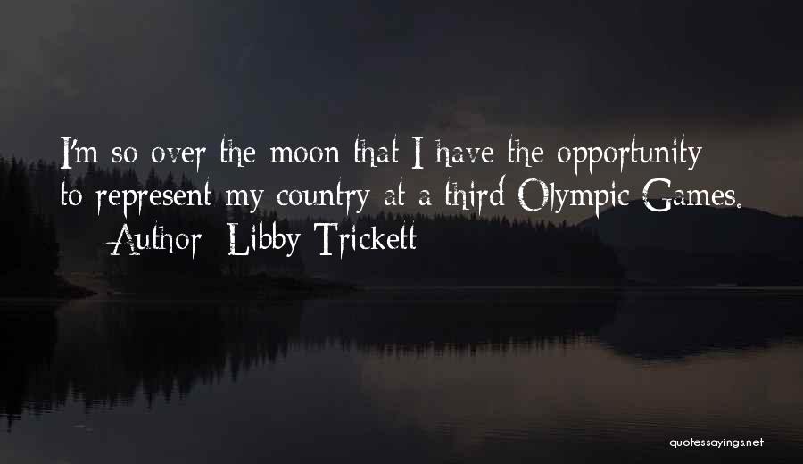 I'm Over The Moon Quotes By Libby Trickett