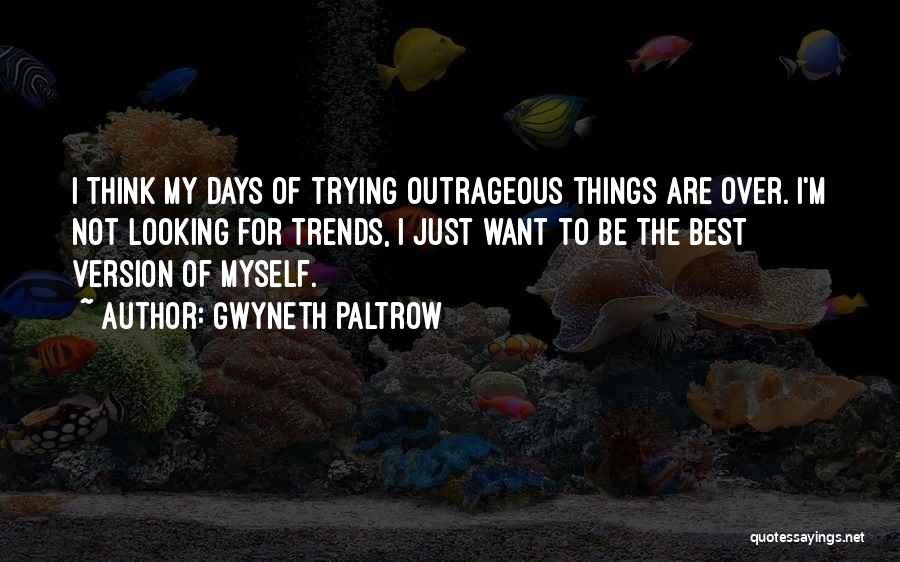 I'm Over Trying Quotes By Gwyneth Paltrow