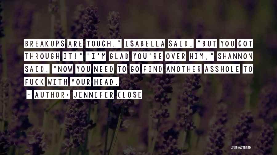 I'm Over You Now Quotes By Jennifer Close