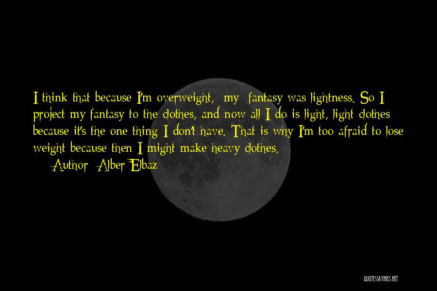 I'm Overweight Quotes By Alber Elbaz