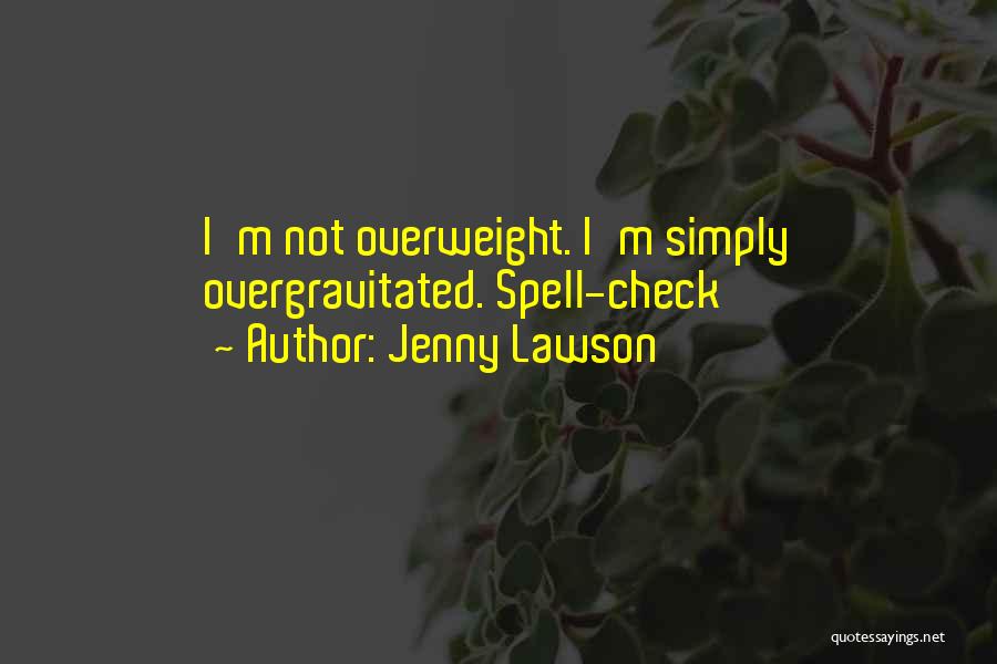 I'm Overweight Quotes By Jenny Lawson