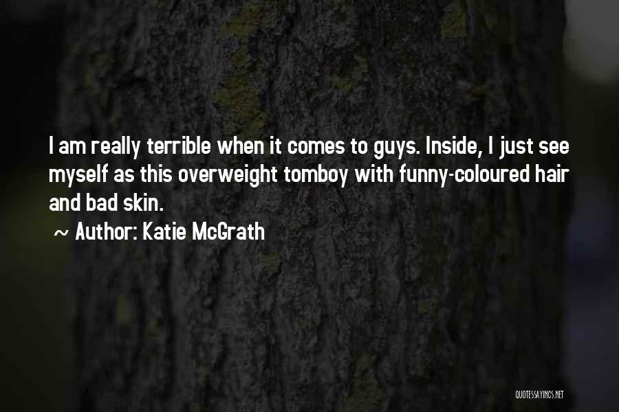 I'm Overweight Quotes By Katie McGrath