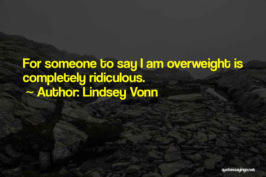 I'm Overweight Quotes By Lindsey Vonn