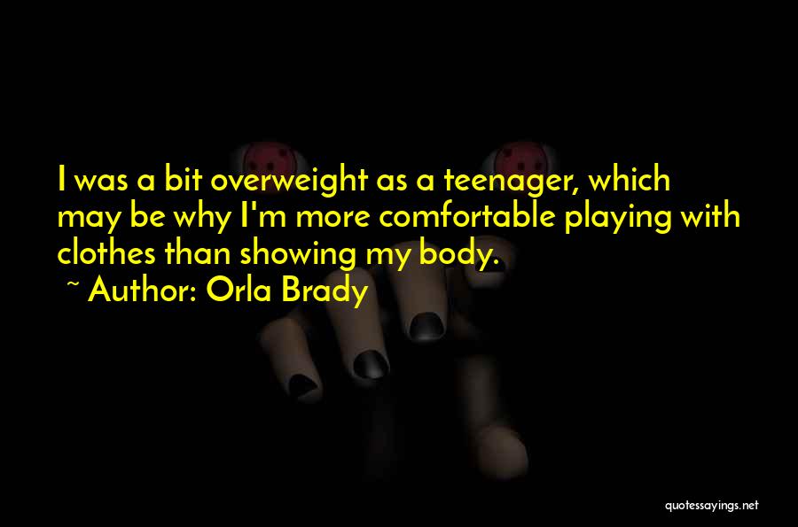 I'm Overweight Quotes By Orla Brady