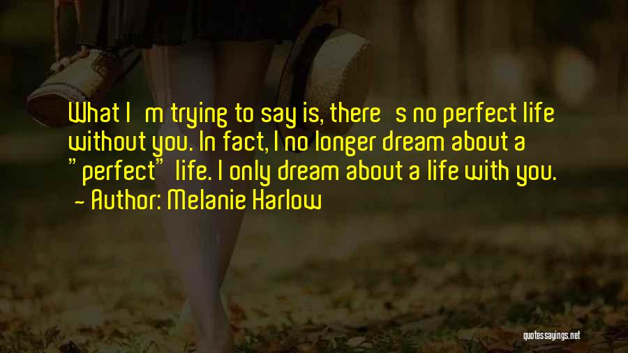 I'm Perfect Without You Quotes By Melanie Harlow