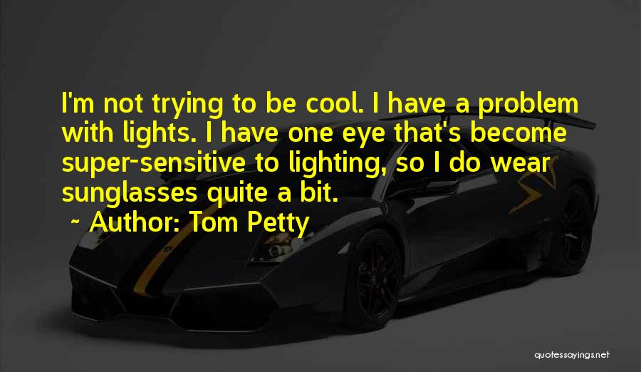 I'm Petty Quotes By Tom Petty