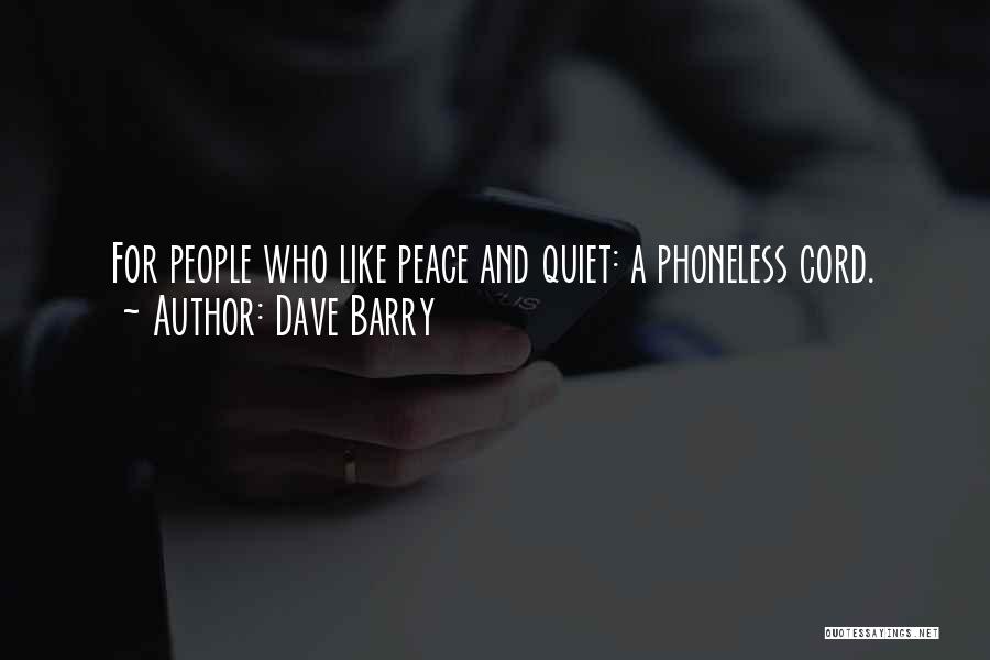 I'm Phoneless Quotes By Dave Barry