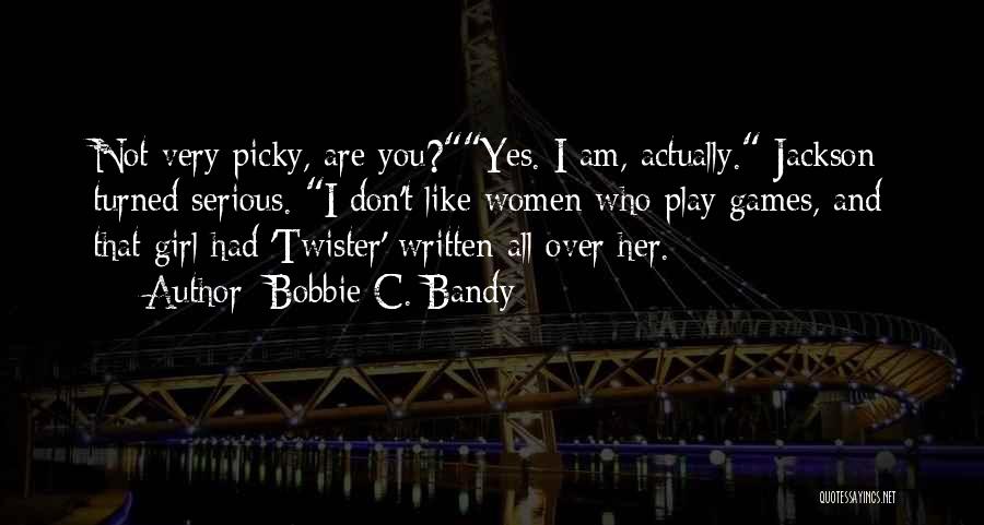 I'm Picky Quotes By Bobbie C. Bandy