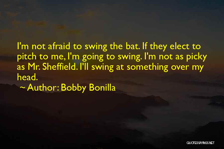 I'm Picky Quotes By Bobby Bonilla