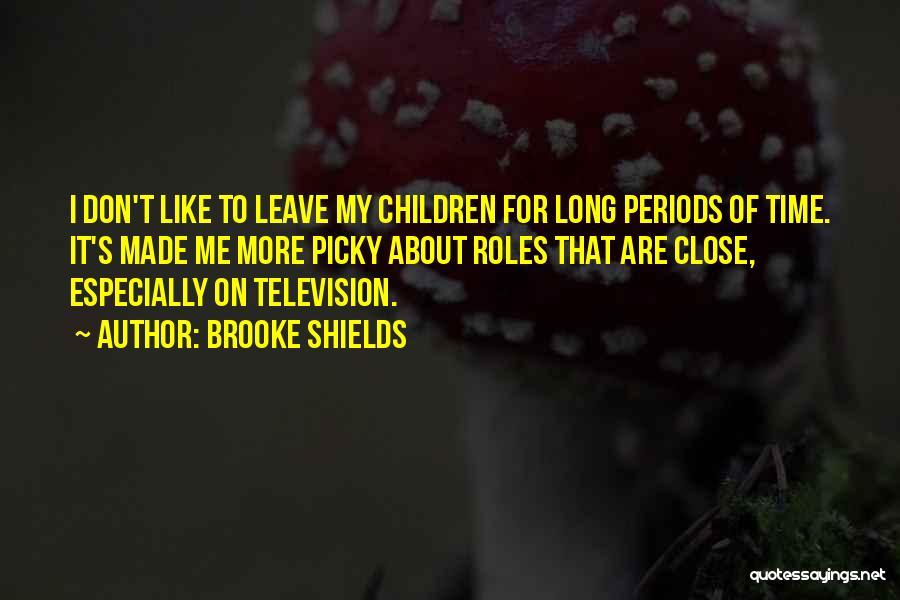 I'm Picky Quotes By Brooke Shields