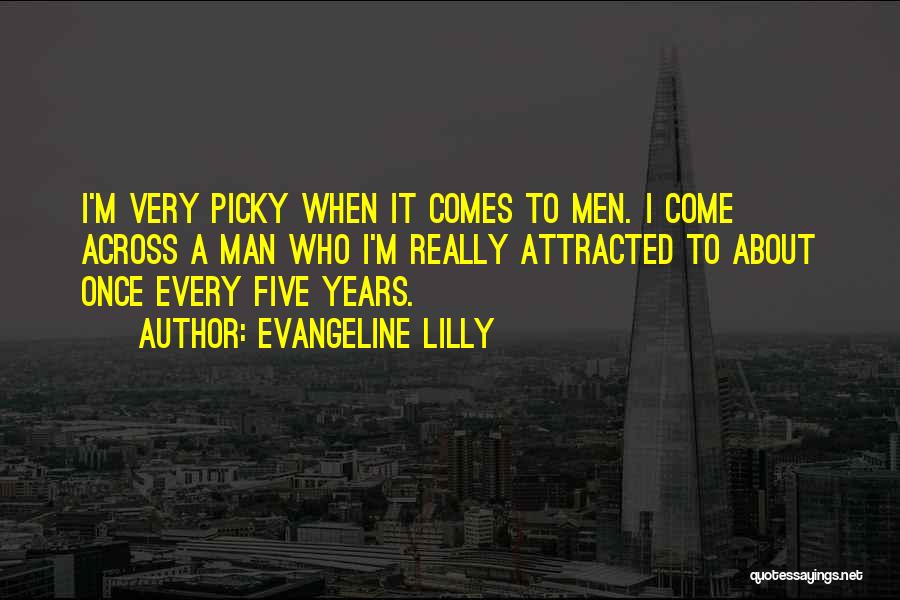 I'm Picky Quotes By Evangeline Lilly