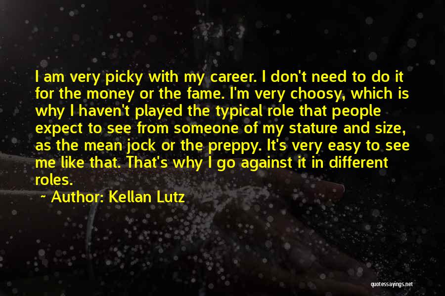 I'm Picky Quotes By Kellan Lutz