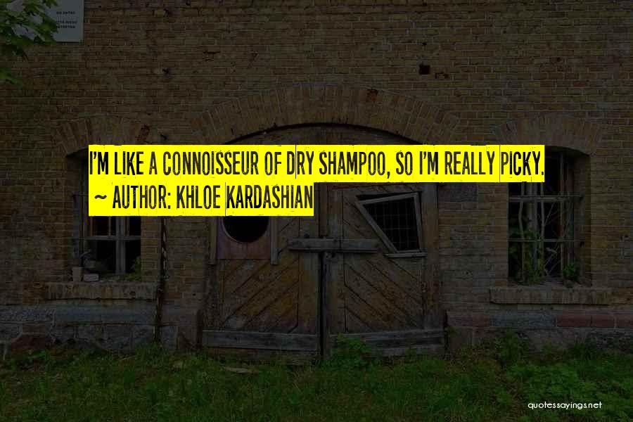 I'm Picky Quotes By Khloe Kardashian