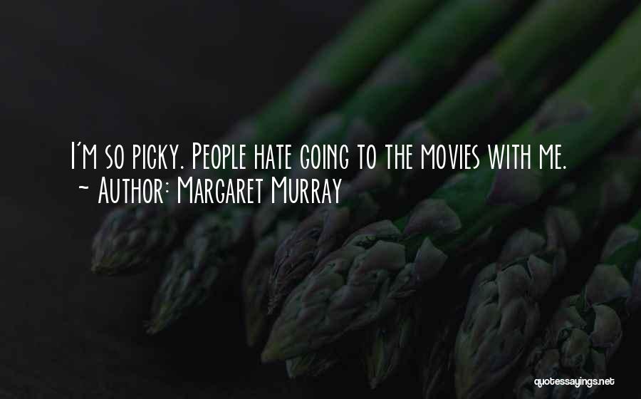 I'm Picky Quotes By Margaret Murray