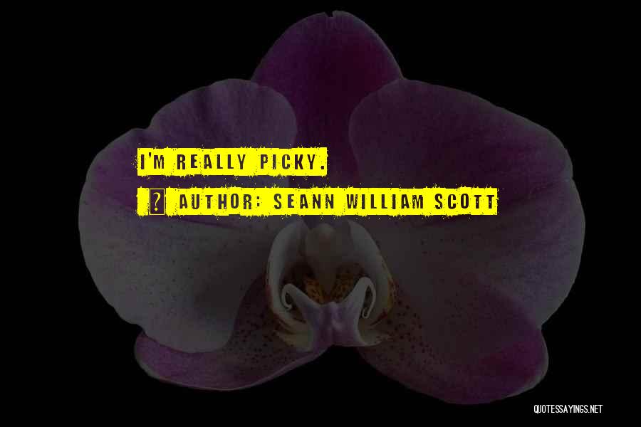 I'm Picky Quotes By Seann William Scott