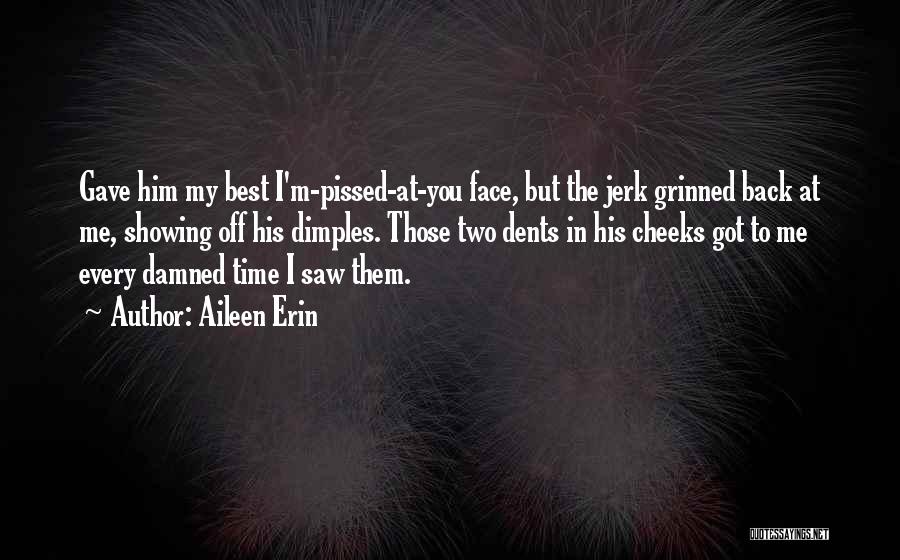 I'm Pissed Off Quotes By Aileen Erin