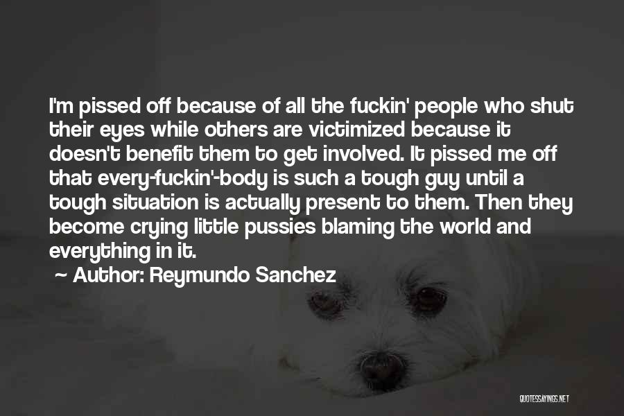I'm Pissed Off Quotes By Reymundo Sanchez