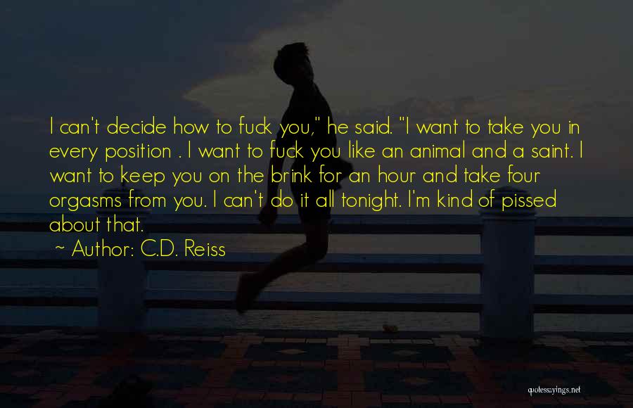 I'm Pissed Quotes By C.D. Reiss