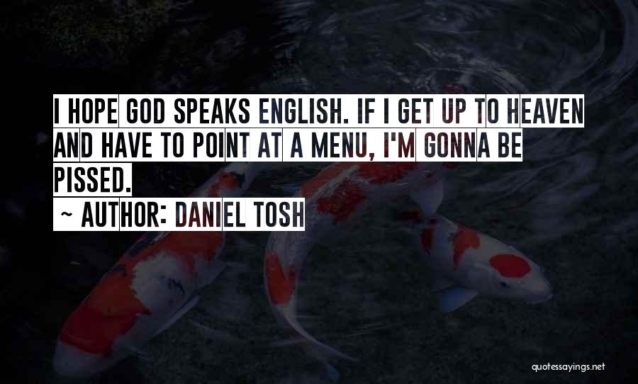 I'm Pissed Quotes By Daniel Tosh