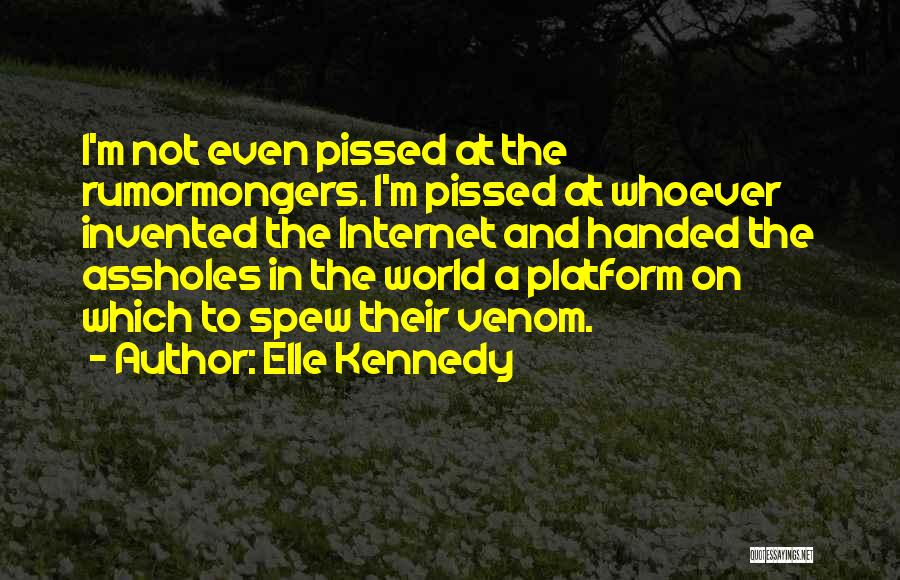 I'm Pissed Quotes By Elle Kennedy