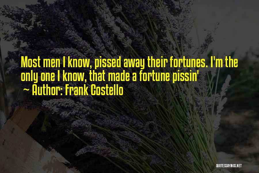 I'm Pissed Quotes By Frank Costello