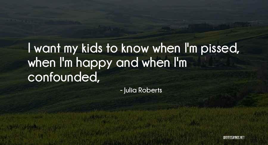 I'm Pissed Quotes By Julia Roberts