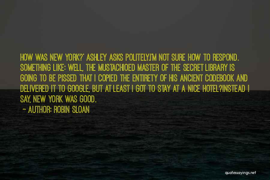 I'm Pissed Quotes By Robin Sloan