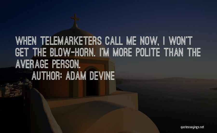 I'm Polite Quotes By Adam DeVine