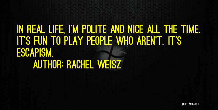 I'm Polite Quotes By Rachel Weisz