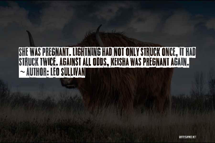 I'm Pregnant Again Quotes By Leo Sullivan