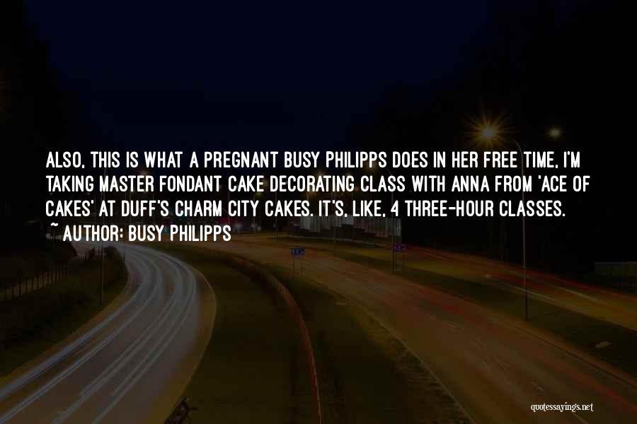 I'm Pregnant Quotes By Busy Philipps